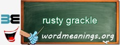 WordMeaning blackboard for rusty grackle
